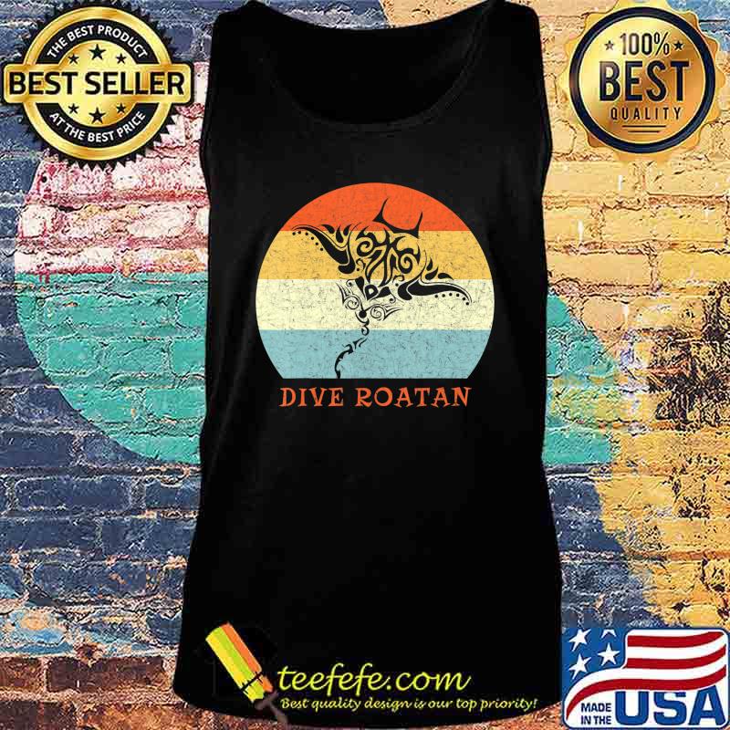 Dive Roatan Vintage Retro Tribal Stingray Vacation T-Shirt Tank top Dive Roatan Vintage Retro Tribal Stingray Vacation T-Shirt Tank top