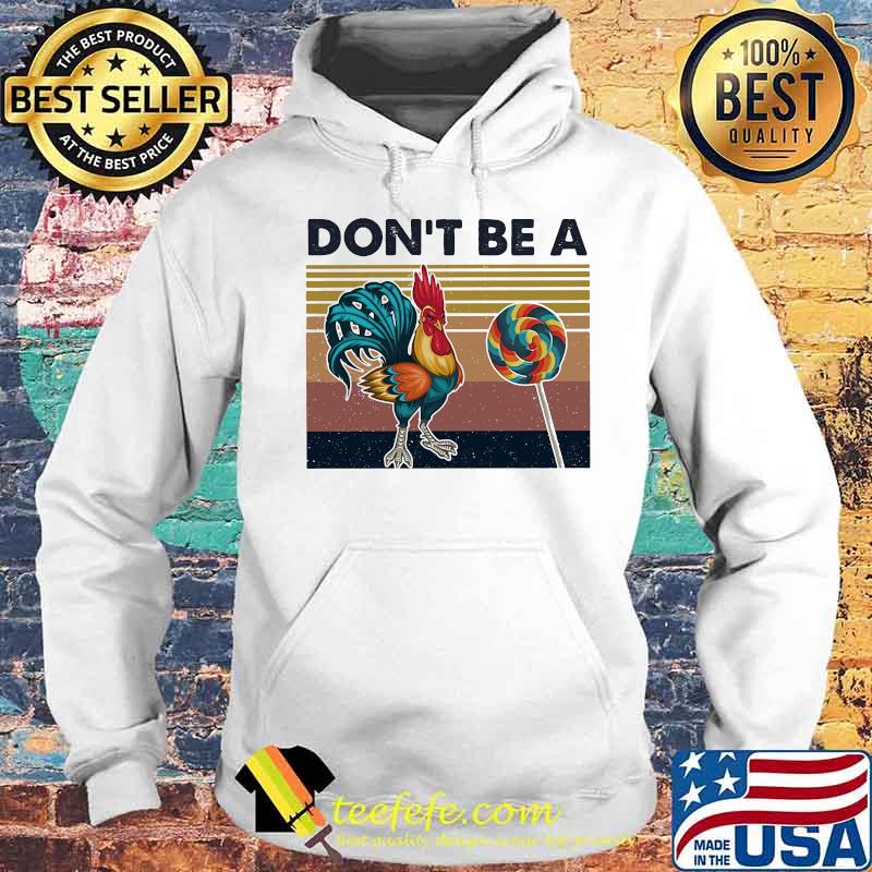 Do Not Be A Cock Chicken Sucker Lollipop Rooster Vintage Retro Shirt Hoodie Do Not Be A Cock Chicken Sucker Lollipop Rooster Vintage Retro Shirt Hoodie
