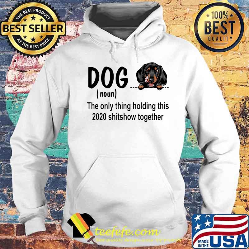 Dog dachshund royal noun the glue holding this 2020 shitshow together s Hoodie Dog dachshund royal noun the glue holding this 2020 shitshow together s Hoodie