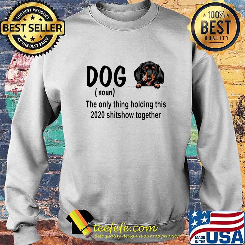 Dog dachshund royal noun the glue holding this 2020 shitshow together s Sweater Dog dachshund royal noun the glue holding this 2020 shitshow together s Sweater