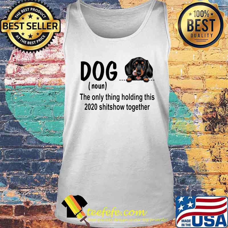 Dog dachshund royal noun the glue holding this 2020 shitshow together s Tank top Dog dachshund royal noun the glue holding this 2020 shitshow together s Tank top