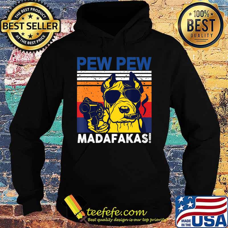 Dog Pew Pew Madafakas vintage crazy pit-bull Graphic T-Shirt Hoodie Dog Pew Pew Madafakas vintage crazy pit-bull Graphic T-Shirt Hoodie