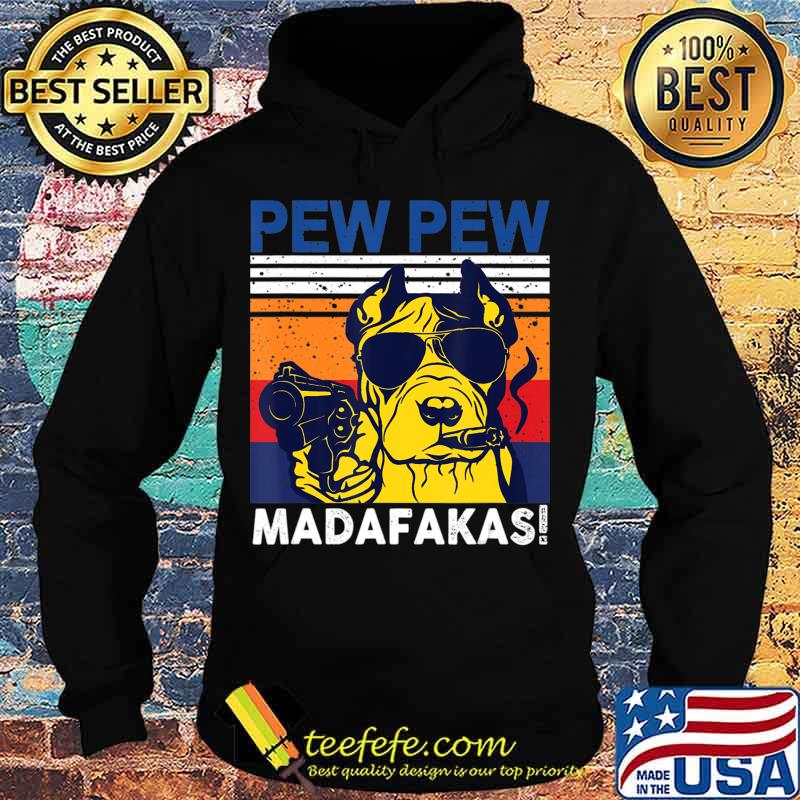 Dog Pew Pew Madafakas vintage crazy pit-bull Graphic T-Shirt Hoodie Dog Pew Pew Madafakas vintage crazy pit-bull Graphic T-Shirt Hoodie