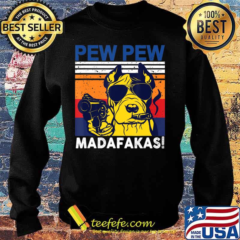 Dog Pew Pew Madafakas vintage crazy pit-bull Graphic T-Shirt Sweater Dog Pew Pew Madafakas vintage crazy pit-bull Graphic T-Shirt Sweater