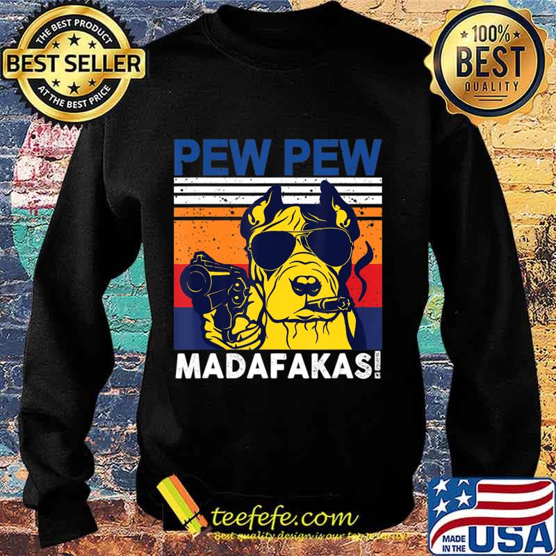 Dog Pew Pew Madafakas vintage crazy pit-bull Graphic T-Shirt Sweater Dog Pew Pew Madafakas vintage crazy pit-bull Graphic T-Shirt Sweater