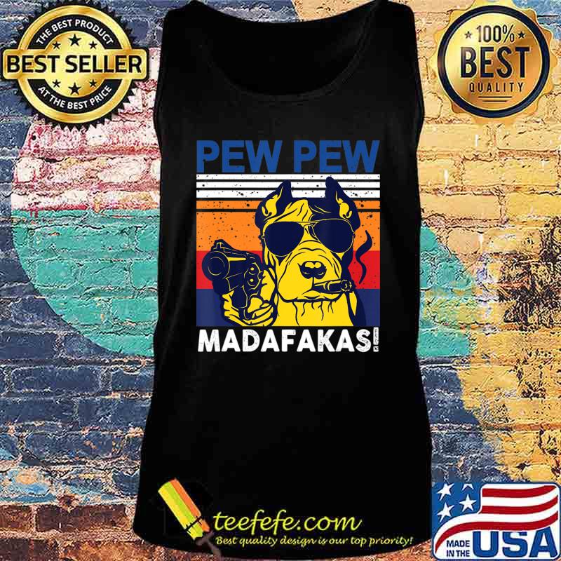 Dog Pew Pew Madafakas vintage crazy pit-bull Graphic T-Shirt Tank top Dog Pew Pew Madafakas vintage crazy pit-bull Graphic T-Shirt Tank top