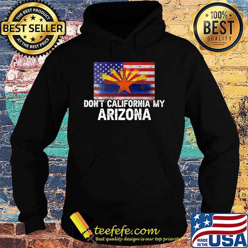 Don't California My Arizona Flag - US State Retro Flag Gift Premium T-Shirt Hoodie Don't California My Arizona Flag - US State Retro Flag Gift Premium T-Shirt Hoodie