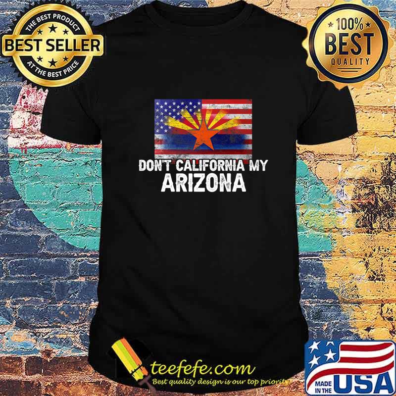 Don't California My Arizona Flag - US State Retro Flag Gift Premium T-Shirt