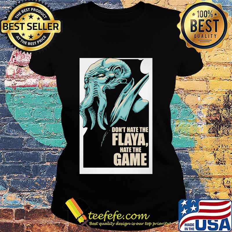Don't Hate The Flaya Hate The Game Mind Flayer Dungeons Dragons And Dice Shirt Ladies tee Don't Hate The Flaya Hate The Game Mind Flayer Dungeons Dragons And Dice Shirt Ladies tee