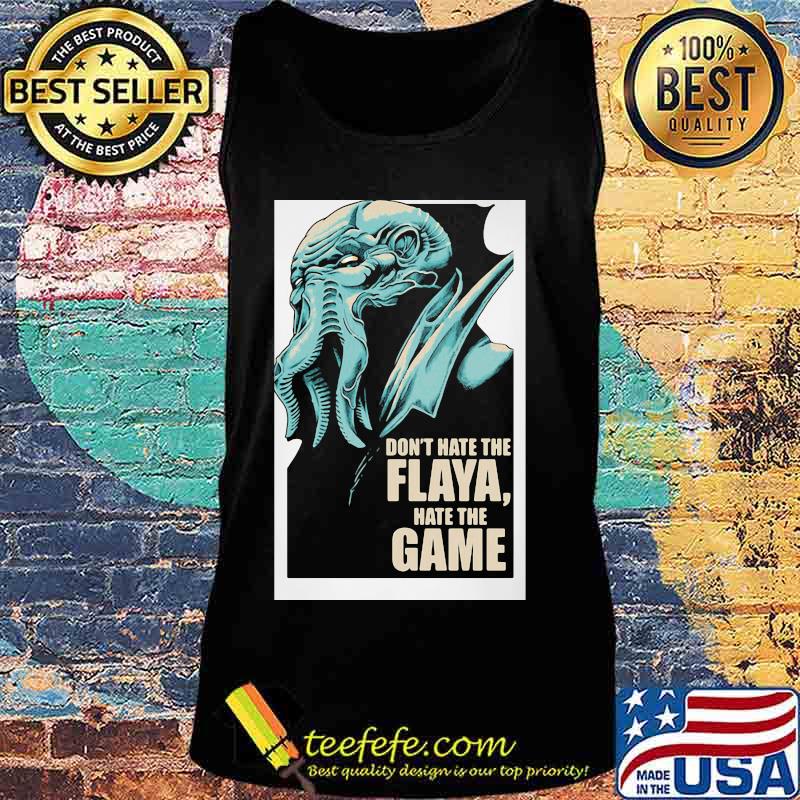 Don't Hate The Flaya Hate The Game Mind Flayer Dungeons Dragons And Dice Shirt Tank top Don't Hate The Flaya Hate The Game Mind Flayer Dungeons Dragons And Dice Shirt Tank top