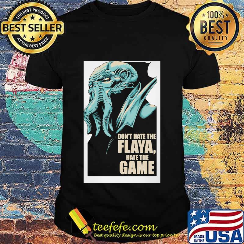 Don't Hate The Flaya Hate The Game Mind Flayer Dungeons Dragons And Dice Shirt Don't Hate The Flaya Hate The Game Mind Flayer Dungeons Dragons And Dice Shirt