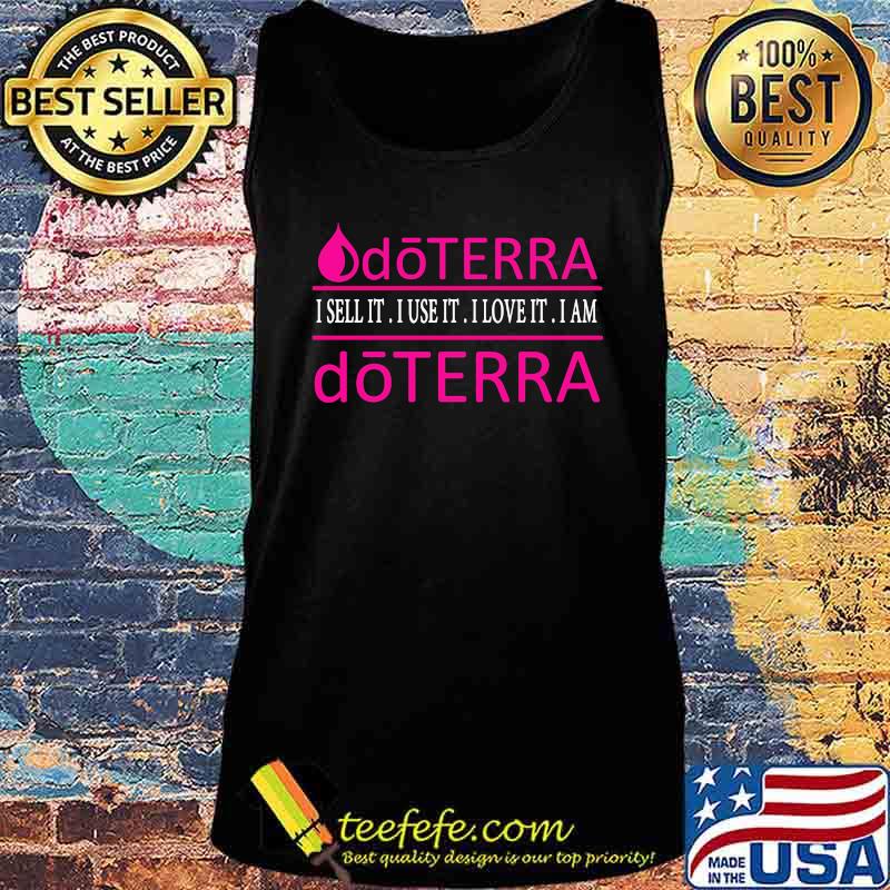 Doterra i sell it i use it i love it i am doterra s Tank top Doterra i sell it i use it i love it i am doterra s Tank top