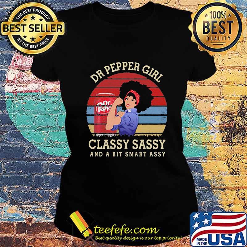 Dr pepper girl classy sassy and a bit smart assy vintage retro s Ladies tee Dr pepper girl classy sassy and a bit smart assy vintage retro s Ladies tee