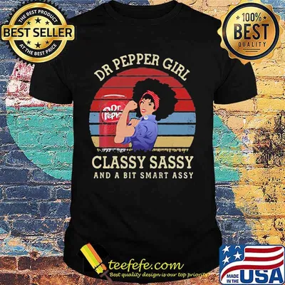 Dr pepper girl classy sassy and a bit smart assy vintage retro shirt
