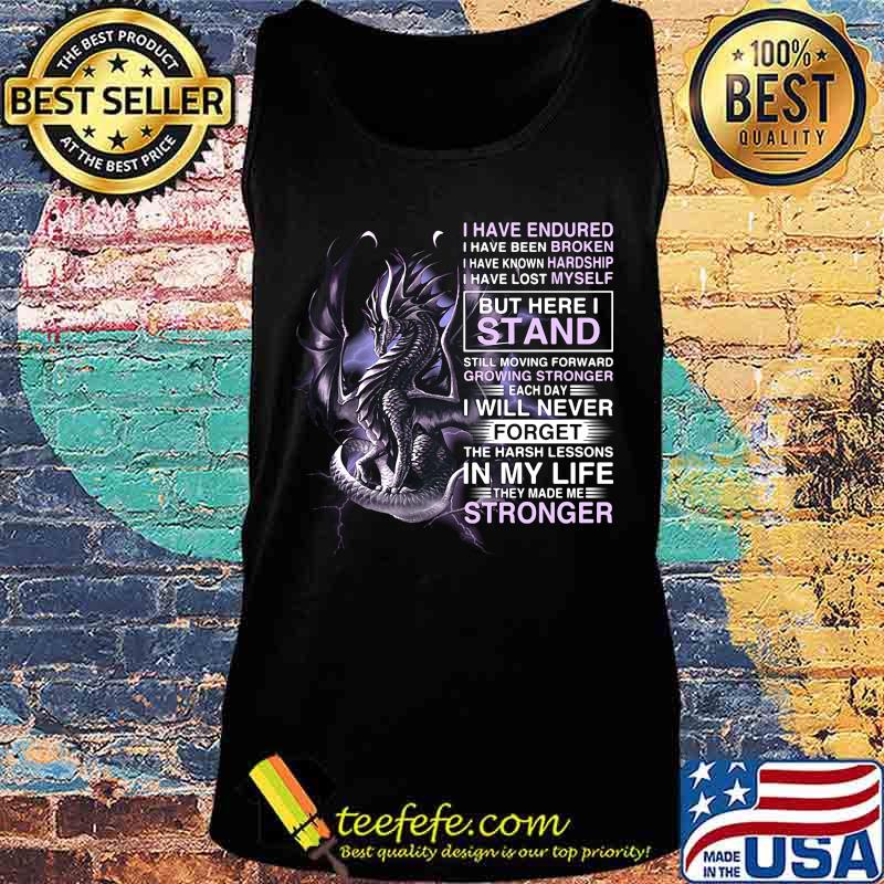 Dragon i have endured i have been broken i have known hardship i have lost myself s Tank top Dragon i have endured i have been broken i have known hardship i have lost myself s Tank top