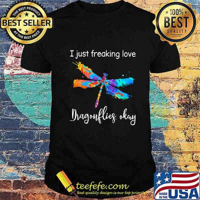 Dragonfly i just freaking love colors shirt
