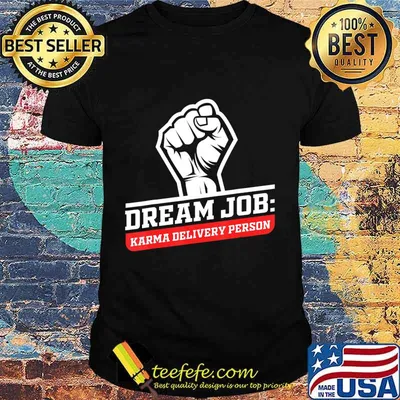 Dream Job Karma Delivery Person Funny Saying Graphic T-Shirt