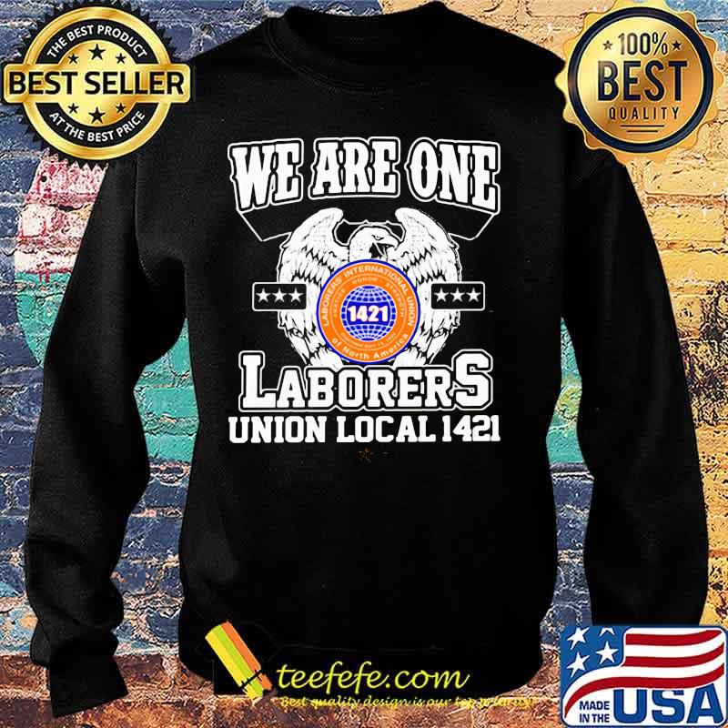 Eagles we are one laborers international union of north america 1421 s Sweater Eagles we are one laborers international union of north america 1421 s Sweater