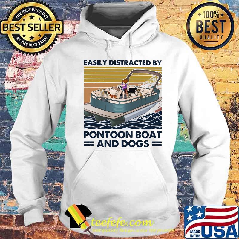 Easily distracted by pontoon boat and dogs vintage retro s Hoodie Easily distracted by pontoon boat and dogs vintage retro s Hoodie