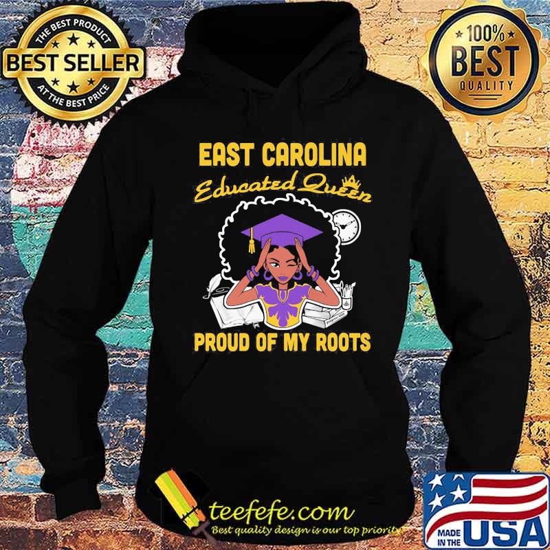 East carolina educated queen proud of my roots s Hoodie East carolina educated queen proud of my roots s Hoodie