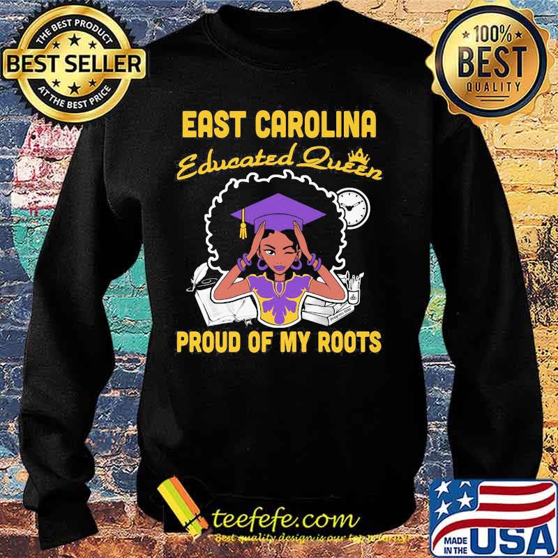 East carolina educated queen proud of my roots s Sweater East carolina educated queen proud of my roots s Sweater