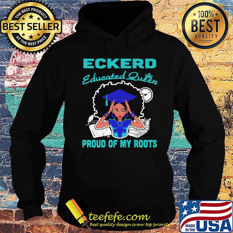 Eckerd educated queen proud of my roots s Hoodie Eckerd educated queen proud of my roots s Hoodie