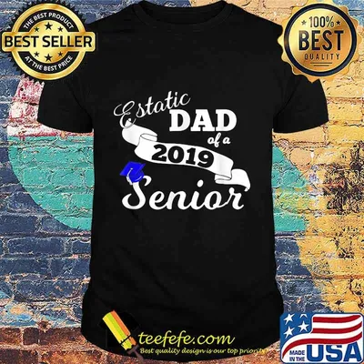 Ecstatic dad of a 2019 senior shirt