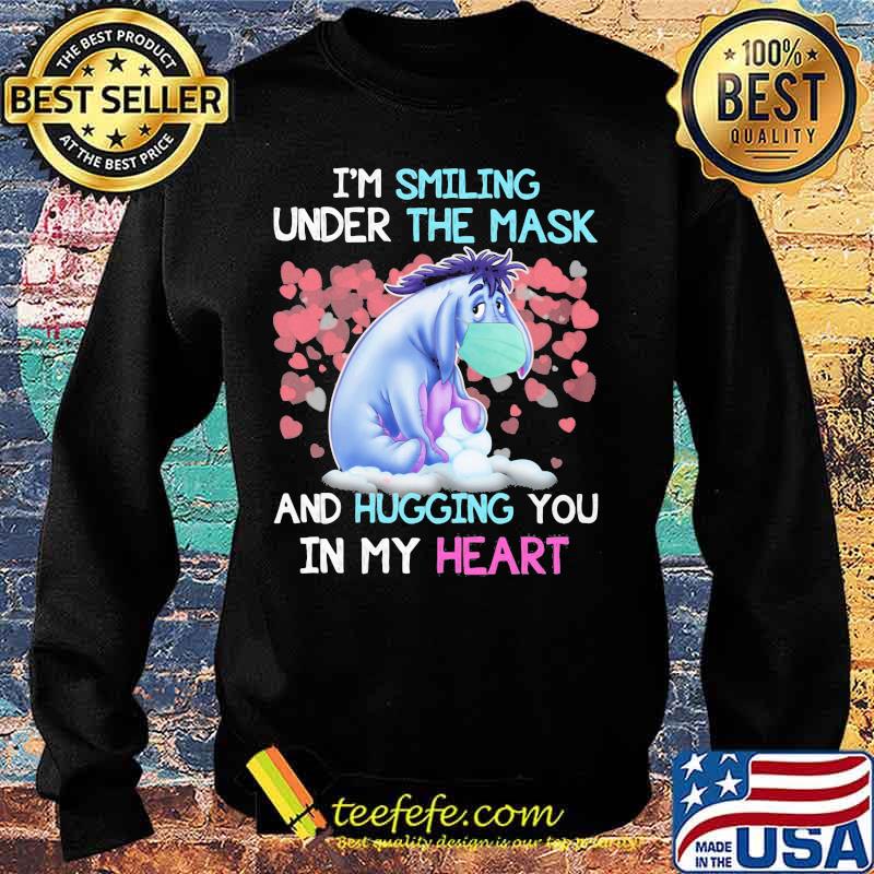 Eeyore donkey i'm smiling under the mask and hugging you in my heart s Sweater Eeyore donkey i'm smiling under the mask and hugging you in my heart s Sweater