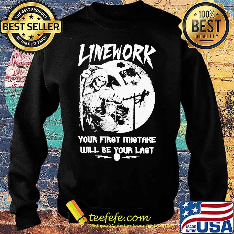 ELECTRIC LINEWORK YOUR FIRST MISTAKE WILL BE YOUR LAST SHIRT Sweater ELECTRIC LINEWORK YOUR FIRST MISTAKE WILL BE YOUR LAST SHIRT Sweater