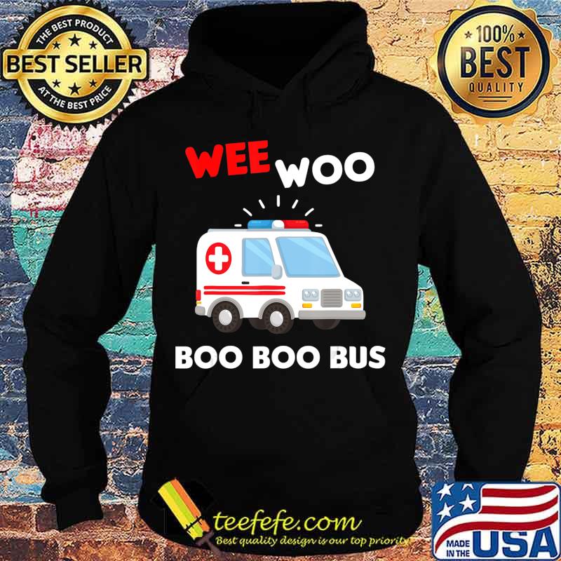 EMT Paramedic Wee Woo Boo Bus Ambulance EMS T-Shirt Hoodie EMT Paramedic Wee Woo Boo Bus Ambulance EMS T-Shirt Hoodie