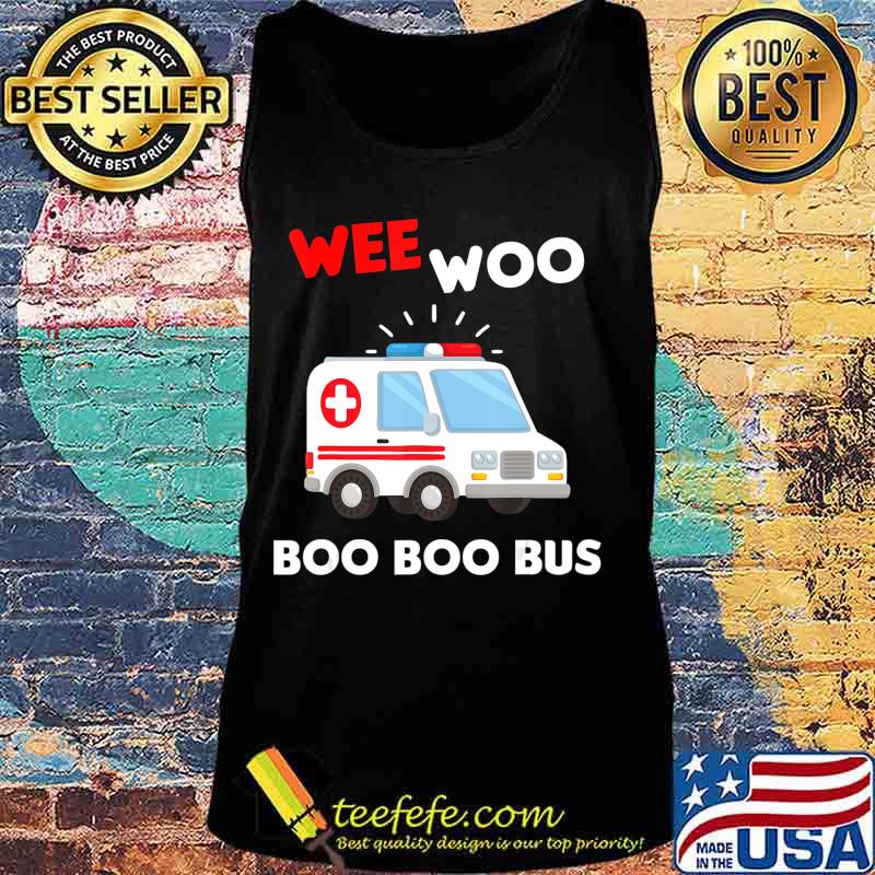 EMT Paramedic Wee Woo Boo Bus Ambulance EMS T-Shirt Tank top EMT Paramedic Wee Woo Boo Bus Ambulance EMS T-Shirt Tank top