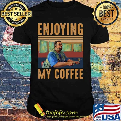 Enjoying My Coffee Man Vintage Retro Shirt