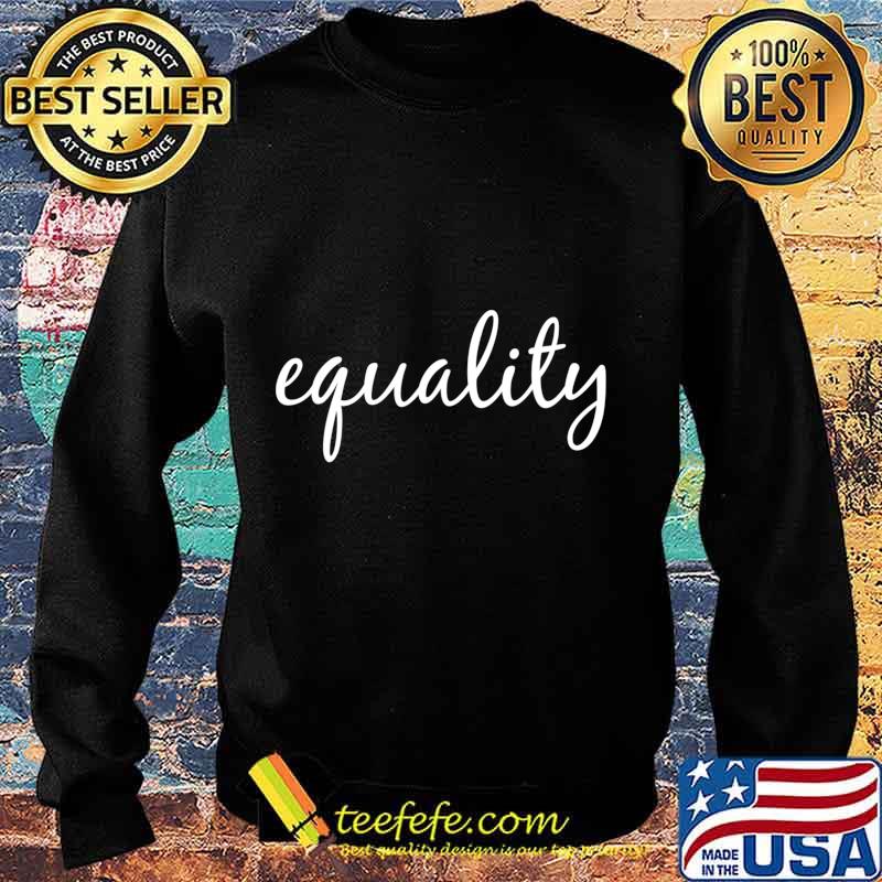 Equality, Human Rights Social Justice BLM LGBTQ Pride T-Shirt Sweater Equality, Human Rights Social Justice BLM LGBTQ Pride T-Shirt Sweater