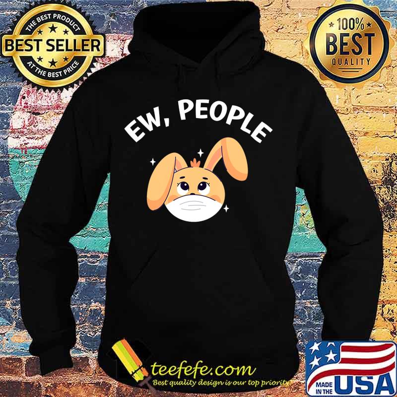 Ew People Rabbit wearing a face mask T-Shirt Hoodie Ew People Rabbit wearing a face mask T-Shirt Hoodie
