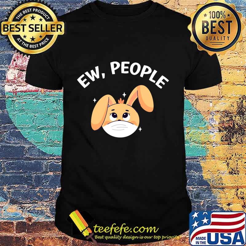 Ew People Rabbit wearing a face mask T-Shirt