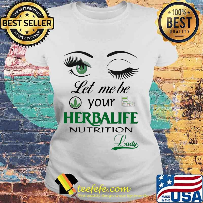 Eyes let me be your herbalife nutrition lady s Laides tee Eyes let me be your herbalife nutrition lady s Laides tee