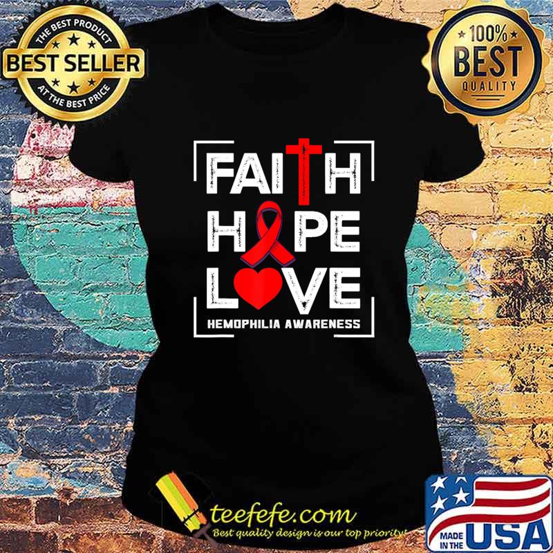Faith Hope Love Hemophilia Awareness T-Shirt Ladies tee Faith Hope Love Hemophilia Awareness T-Shirt Ladies tee