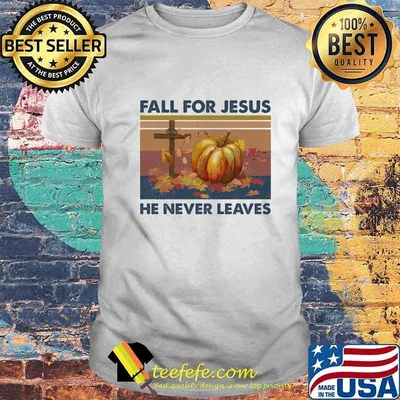 Fall For Jesus He Never Leaves Pumpkin Vintage Retro Shirt
