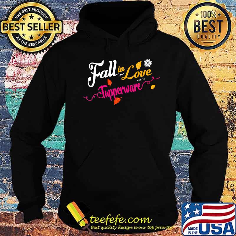 Fall in love with tupperware s Hoodie Fall in love with tupperware s Hoodie