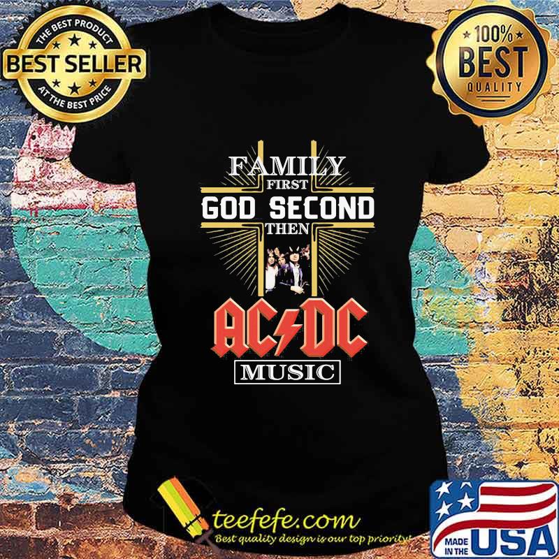 Family first god second then acdc music s Ladies tee Family first god second then acdc music s Ladies tee