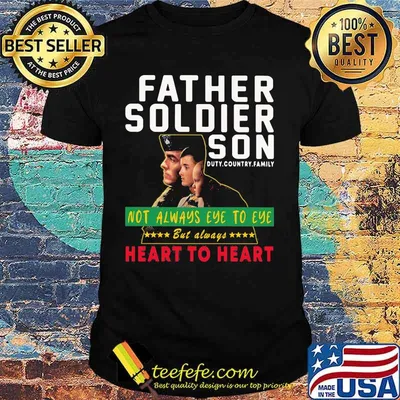Father soldier son not always eye to eye but always heart to heart shirt