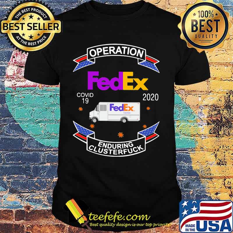 Fedex logo operation enduring clusterfuck covid-19 2020 shirt