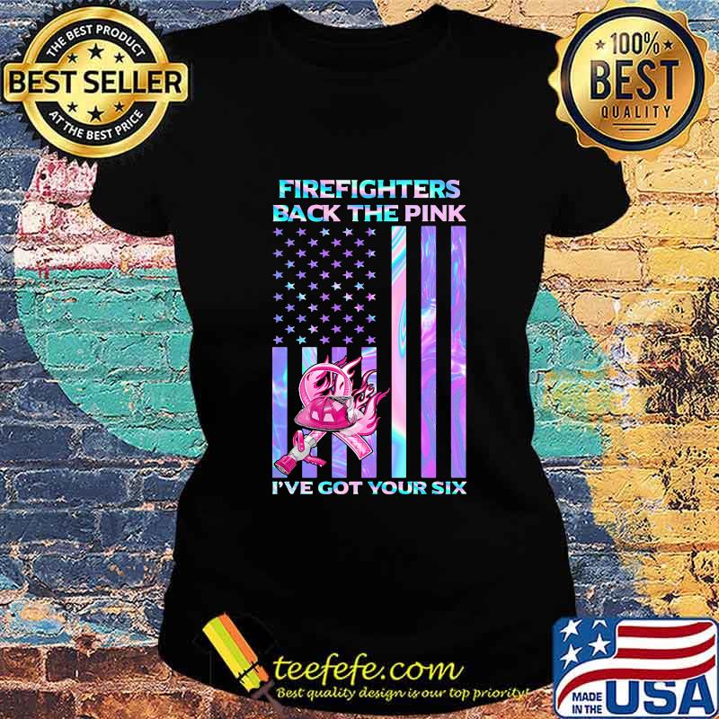 Firefighters Back The Pink I've Got Your Six Hologram American Flag Independence Day Shirt Ladies tee Firefighters Back The Pink I've Got Your Six Hologram American Flag Independence Day Shirt Ladies tee