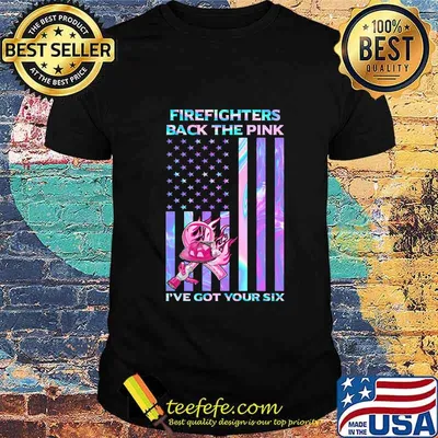 Firefighters Back The Pink I've Got Your Six Hologram American Flag Independence Day Shirt
