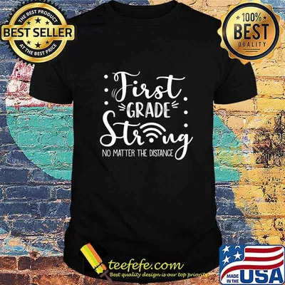 First Grade Strong No Matter Wifi The Distance Back School T-Shirt