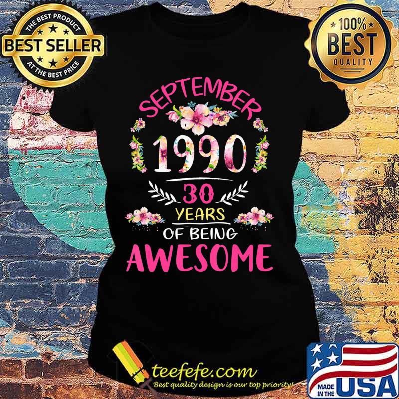 Flower Vintage September 1990 30th Birthday 30 Years Old T-Shirt Ladies tee Flower Vintage September 1990 30th Birthday 30 Years Old T-Shirt Ladies tee