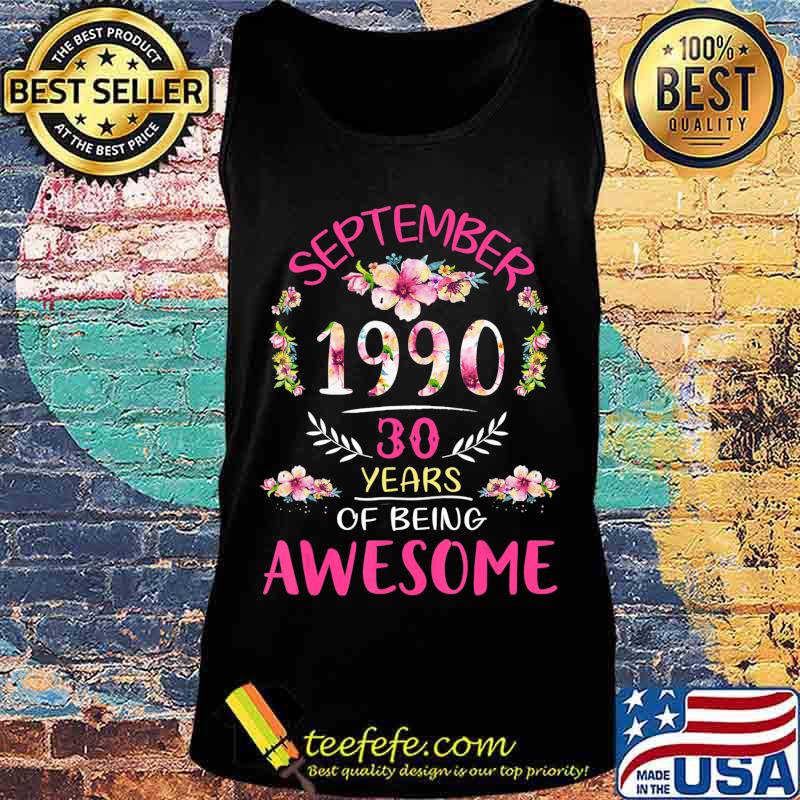 Flower Vintage September 1990 30th Birthday 30 Years Old T-Shirt Tank top Flower Vintage September 1990 30th Birthday 30 Years Old T-Shirt Tank top