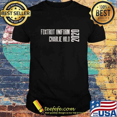 Foxtrot Uniform Charlie Kilo 2020 T-Shirt
