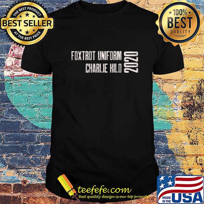 Foxtrot Uniform Charlie Kilo 2020 T-Shirt