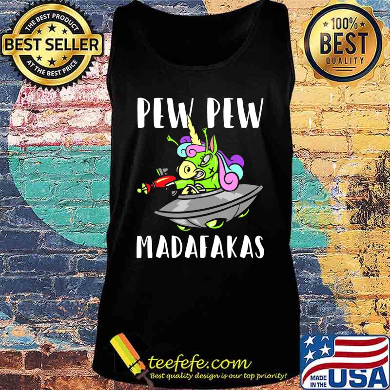 Funny Alien Unicorn PewPewPew Madafakas Unicorn Crazy Pew T-Shirt Tank top Funny Alien Unicorn PewPewPew Madafakas Unicorn Crazy Pew T-Shirt Tank top